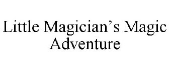 LITTLE MAGICIAN'S MAGIC ADVENTURE