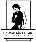 TRIUMPHANT HEART INTERNATIONAL