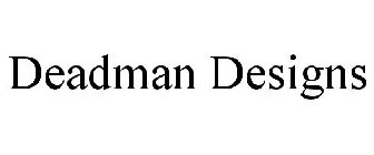 DEADMAN DESIGNS