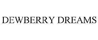 DEWBERRY DREAMS