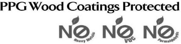 PPG WOOD COATINGS PROTECTED NO HEAVY METALS NO VOC NO FORMALDEHYDE