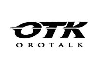 OTK OROTALK