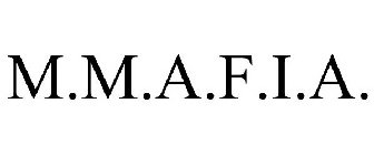 M.M.A.F.I.A.