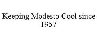 KEEPING MODESTO COOL SINCE 1957