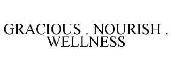 GRACIOUS . NOURISH . WELLNESS