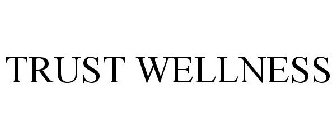 TRUST WELLNESS