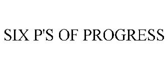 SIX P'S OF PROGRESS