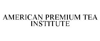 AMERICAN PREMIUM TEA INSTITUTE