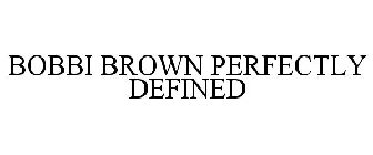 BOBBI BROWN PERFECTLY DEFINED