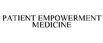 PATIENT EMPOWERMENT MEDICINE