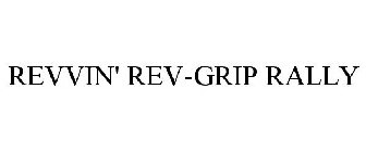 REVVIN' REV-GRIP RALLY