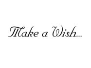 MAKE A WISH...