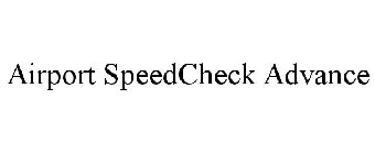 AIRPORT SPEEDCHECK ADVANCE