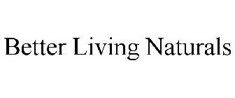 BETTER LIVING NATURALS