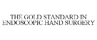 THE GOLD STANDARD IN ENDOSCOPIC HAND SURGERY