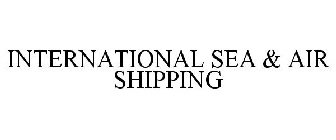 INTERNATIONAL SEA & AIR SHIPPING