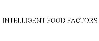 INTELLIGENT FOOD FACTORS