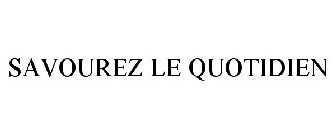 SAVOUREZ LE QUOTIDIEN