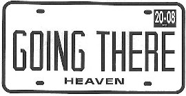 GOING THERE HEAVEN 20-08 EST