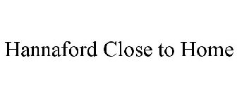 HANNAFORD CLOSE TO HOME
