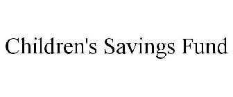 CHILDREN'S SAVINGS FUND