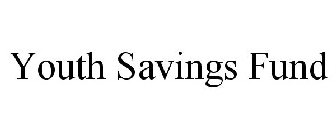 YOUTH SAVINGS FUND