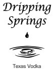 DRIPPING SPRINGS TEXAS VODKA