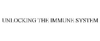 UNLOCKING THE IMMUNE SYSTEM