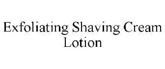 EXFOLIATING SHAVING CREAM LOTION