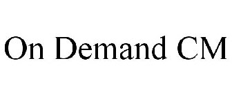 ON DEMAND CM