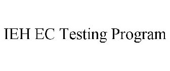 IEH EC TESTING PROGRAM