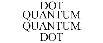 DOT QUANTUM QUANTUM DOT