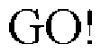 GO!