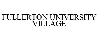 FULLERTON UNIVERSITY VILLAGE