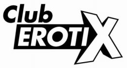 CLUB EROTIX