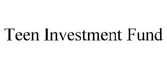 TEEN INVESTMENT FUND