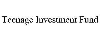 TEENAGE INVESTMENT FUND