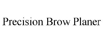 PRECISION BROW PLANER