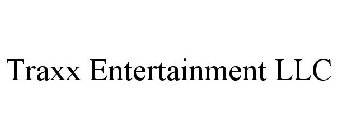 TRAXX ENTERTAINMENT LLC