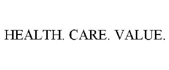 HEALTH. CARE. VALUE.