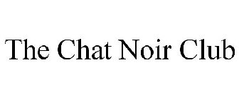 THE CHAT NOIR CLUB