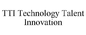 TTI TECHNOLOGY TALENT INNOVATION