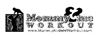 MOMMY & ME WORKOUT WWW.MOMMYANDMEWORKOUT.COM
