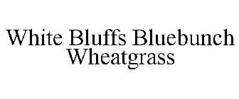 WHITE BLUFFS BLUEBUNCH WHEATGRASS