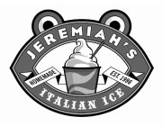 JEREMIAH'S ITALIAN ICE MADE FRESH SINCE 1996