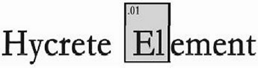 HYCRETE ELEMENT .01