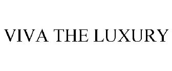 VIVA THE LUXURY