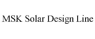 MSK SOLAR DESIGN LINE