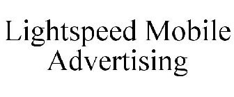 LIGHTSPEED MOBILE ADVERTISING