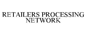 RETAILERS PROCESSING NETWORK